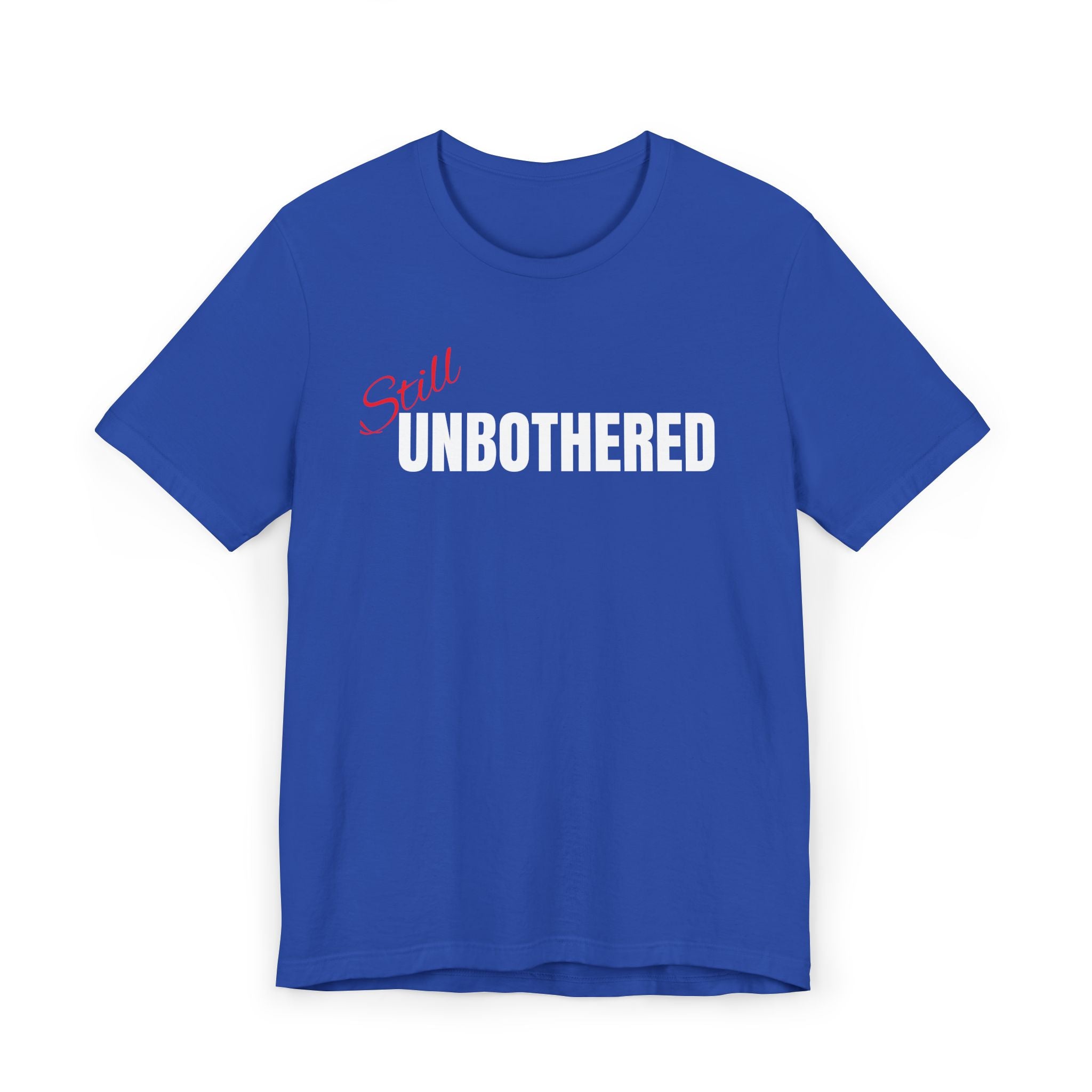 "Still UNBOTHERED" Graphic Tee, Casual Wear, Statement T-Shirt