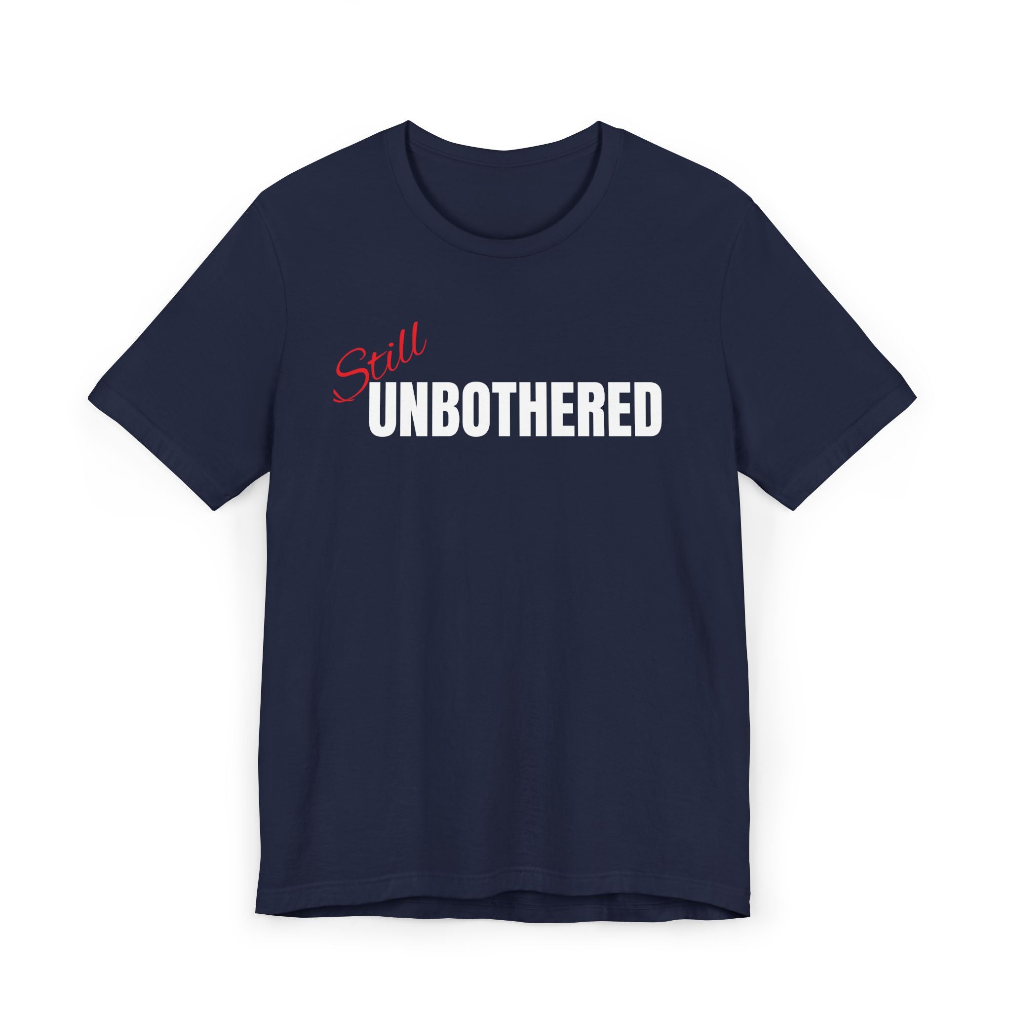 "Still UNBOTHERED" Graphic Tee, Casual Wear, Statement T-Shirt