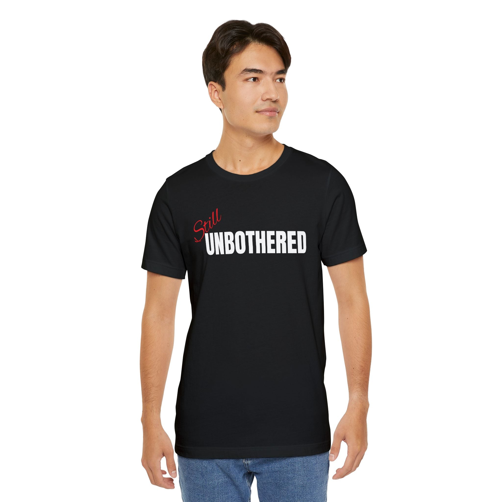 "Still UNBOTHERED" Graphic Tee, Casual Wear, Statement T-Shirt
