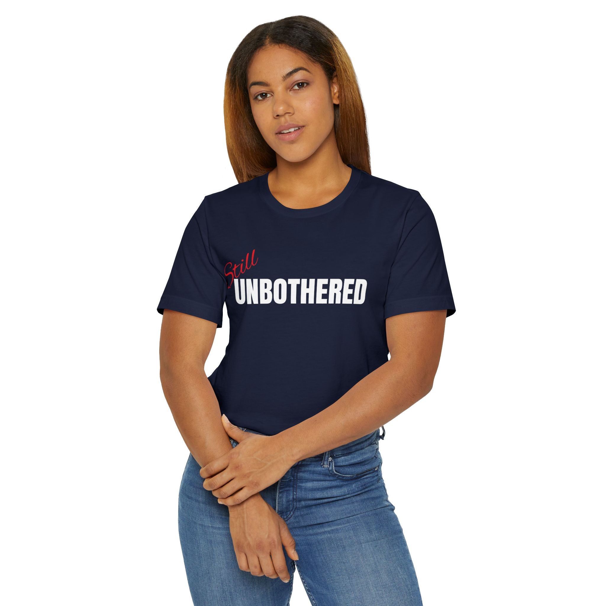 "Still UNBOTHERED" Graphic Tee, Casual Wear, Statement T-Shirt
