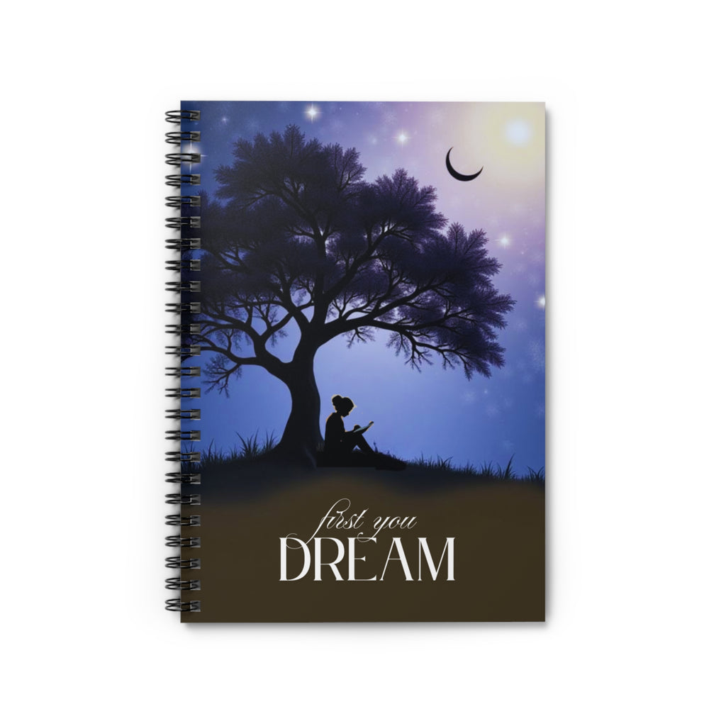 First You Dream Spiral Notebook